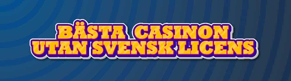 bästa casinon utan svensk licens med topplista