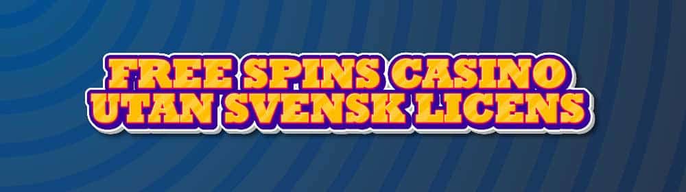 hämta free spins hos casinon utan svensk licens
