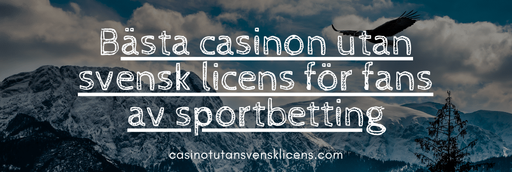 Bästa casinon utan svensk licens för fans av sportbetting